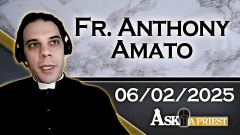 AAP with Fr. Anthony Amato – 6/2/25 - How Early Is 'Too Early' To Leave Mass?
