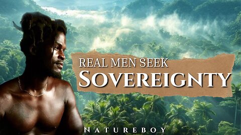 Real Men Seek Sovereignty | TMHP Natureboy