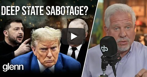Glenn Beck ~ Document Reveals Why the Deep State Needs Trump to FAIL on Ukraine