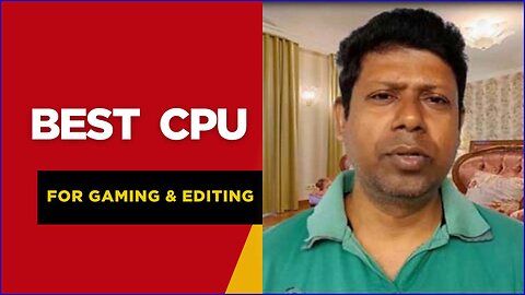 Best Gaming and Editing CPU