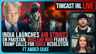 India Launches AIR STRIKES On Pakistan, Nuclear War Feared, Trump Calls For QUICK END | Timcast IRL