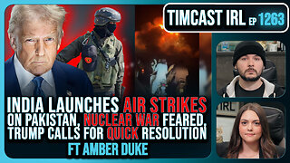 India Launches AIR STRIKES On Pakistan, Nuclear War Feared, Trump Calls For QUICK END | Timcast IRL
