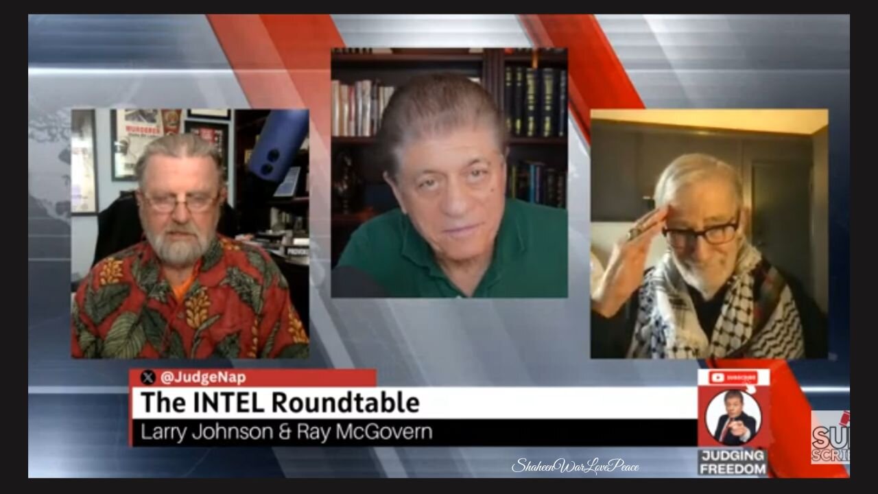 Judge Napolitano - INTEL Roundtable w/ Larry Johnson & Ray McGovern : Weekly Wrap