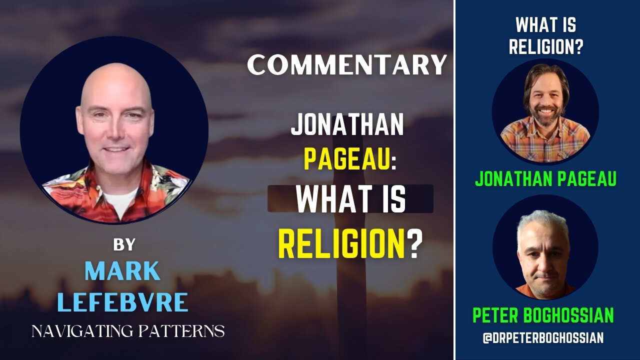 Commentary - What is Religion - Pageau and Boghossian