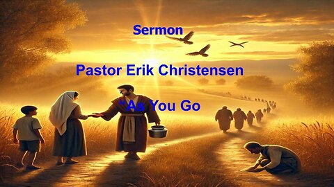 "As You Go" Pastor Erik Christensen