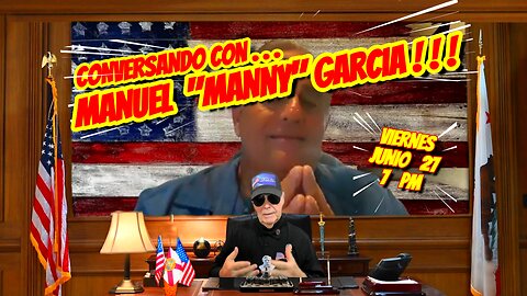 CONVERSANDO CON MANNY GARCIA - 06. 27. 2025 - 7 PM