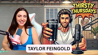 Thirsty Thursday Dec 4th 2025 | Taylor Feingold Talking W.O.W, Going Viral, & Believing In Herself