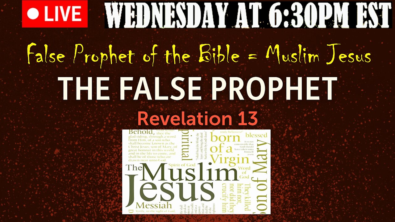 LIVE WEDNESDAY AT 6:30PM EST - The Muslim Jesus is the False Prophet of the Bible