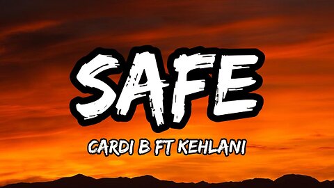 Cardi B - Safe (Lyrics) ft. Kehlani
