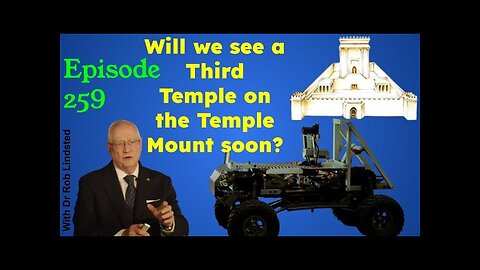 Episode 259 Is Israel Ready for a Third Temple? Part 2 with Dr Rob Lindsted