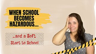 When School Become Hazardous...and a Soft Start to School