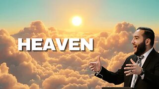 Heaven - Pastor Bruce Mejia