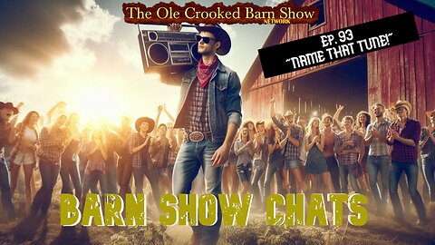 “Barn Show Chats” Ep #93 “Name THAT Tune!”
