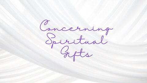 Concerning Spiritual Gifts