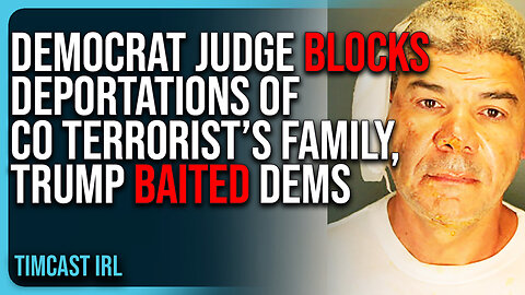 Democrat Judge BLOCKS DEPORTATIONS Of Boulder Terrorist’s Family, Trump BAITED Dems