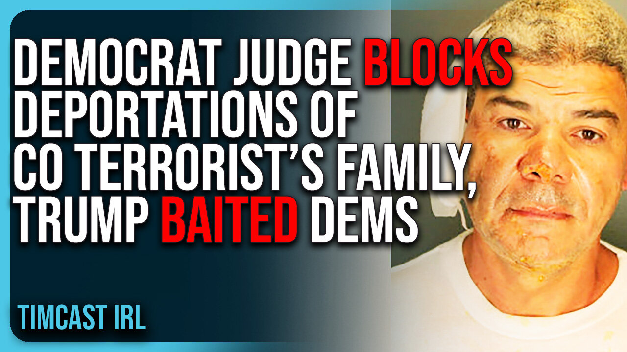 Democrat Judge BLOCKS DEPORTATIONS Of Boulder Terrorist’s Family, Trump BAITED Dems