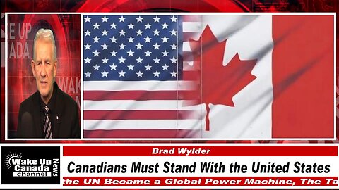 WUCN-Epi#555- Canadians Must Stand With the United States