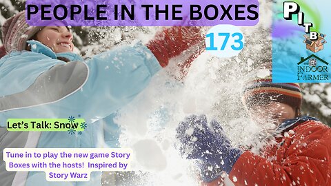 People In The Boxes ep 173, It Can Be A Burden, A Blessing Or Even A Lot Of Fun, Let's Talk Snow