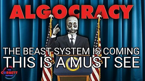 Algocracy: Government for the New World Order Corbett Report 3-24-2025 RULE BY ALGORITHM