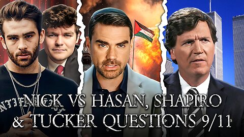 HasanAbi vs Nick, Ben Shapiro Denies Gazan Genocide, Tucker Questions 9/11!