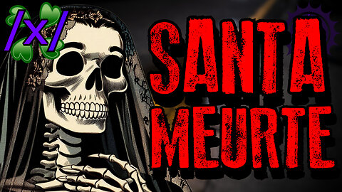 Santa Muerte | 4chan /x/ Paranormal Greentext Stories Thread