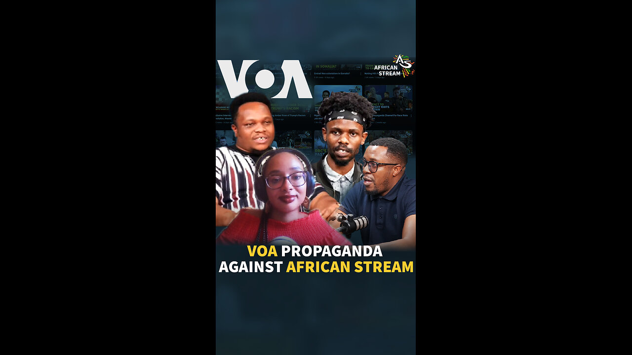 VOA PROPAGANDA AGAINST AFRICAN STREAM