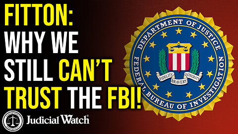 FITTON: Why We STILL Can’t Trust the FBI!