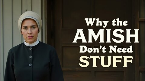 Why the Amish Don't Need Closets Full of Stuff Powerful Life Lessons on Simplicity