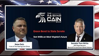 The Raising Cain Show: Green Beret to State Senate: Tom Willis on West Virginia’s Future