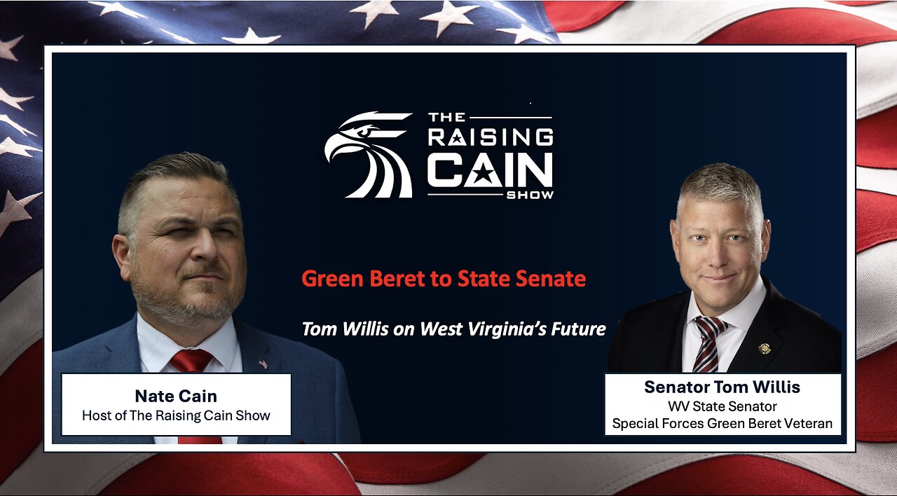 The Raising Cain Show: Green Beret to State Senate: Tom Willis on West Virginia’s Future