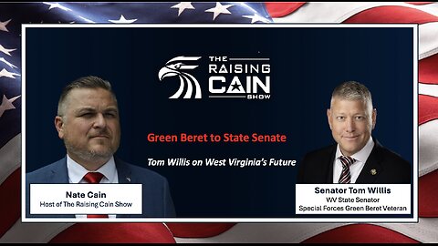 The Raising Cain Show: Green Beret to State Senate: Tom Willis on West Virginia’s Future