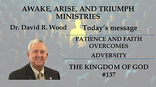 THE KINGDOM OF GOD #137 - PATIENCE AND FAITH DEFEATS PERSECUTIONS AND TRIBULATIONS