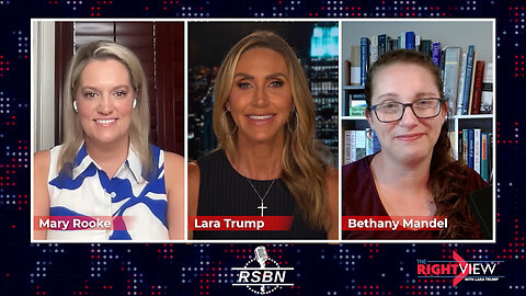 WATCH: The Right View with Lara Trump, Mary Rooke, Bethany Mandel - 7/15/25