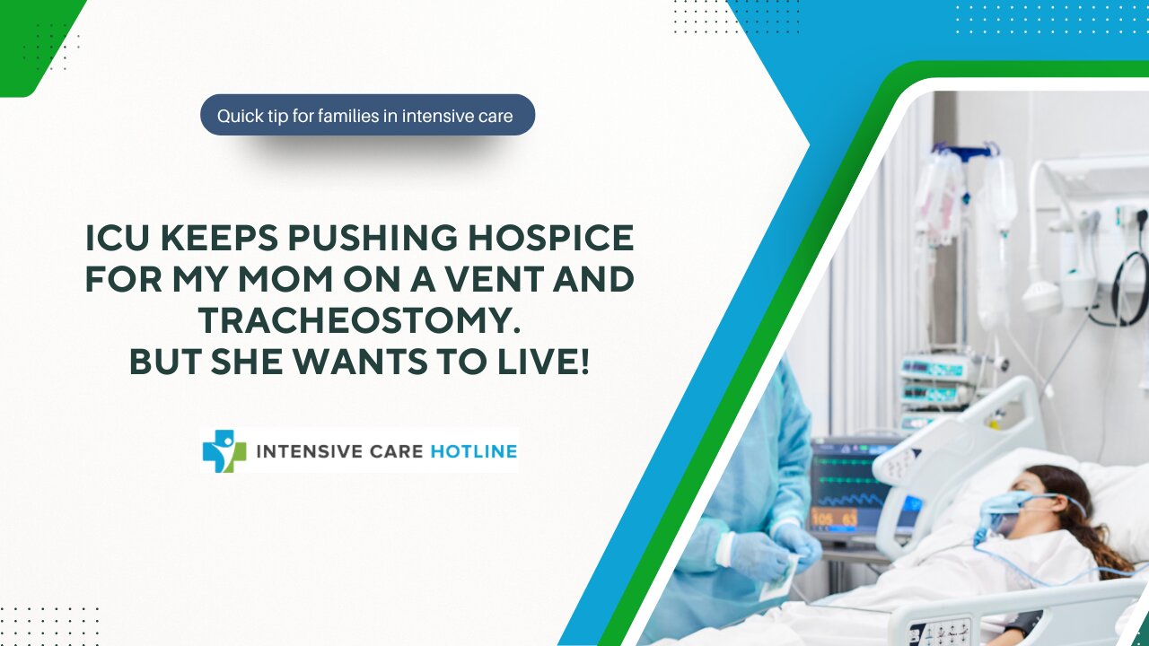 ICU Keeps Pushing Hospice for My Mom on a Vent and Tracheostomy—But She Wants to Live!