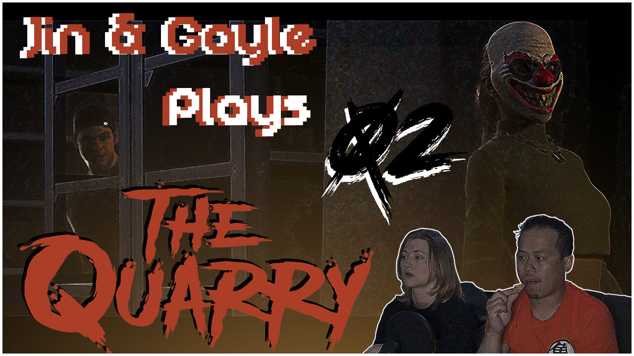 Jin & Gayle plays: the Quarry 02
