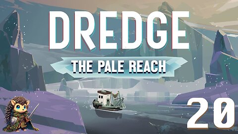 Shipping Out for the Pale Reach - Dredge BLIND [20]