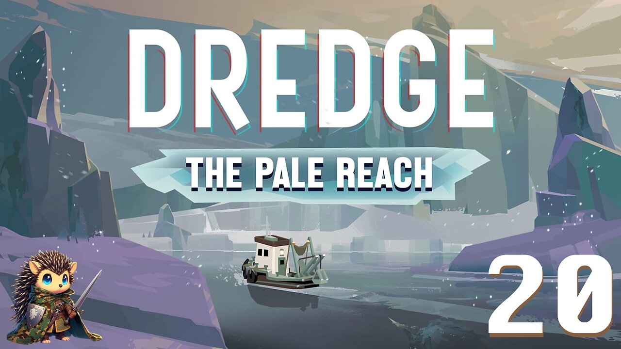 Shipping Out for the Pale Reach - Dredge BLIND [20]