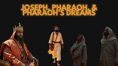Joseph, Pharaoh, and Pharaoh's Dreams