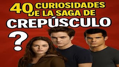 40 😱 CURIOSIDADES SOBRE 😲 CREPÚSCULO #177 |Detrasdelguion