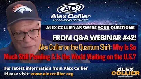 Alex Collier on the Quantum Shift: Why Is So Much Still Pending & Is the World Waiting on the U.S.?