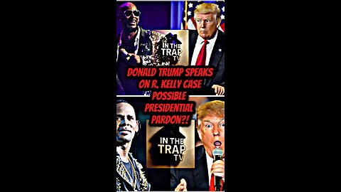 Trump Speaks on R. Kelly Case | Possible Presidential Pardon?! #shorts #rkelly #donaldtrump