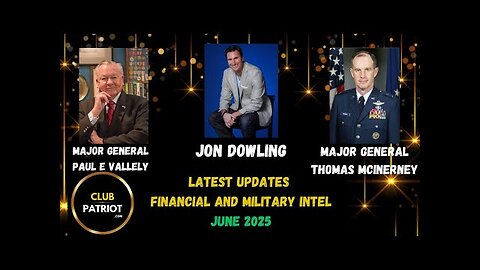 Jon Dowling & Major General Paul E Vallely & Major General McInerney Financial & Military Intel