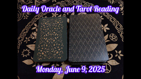 Daily Oracle and Tarot Reading: Monday, June 9, 2025
