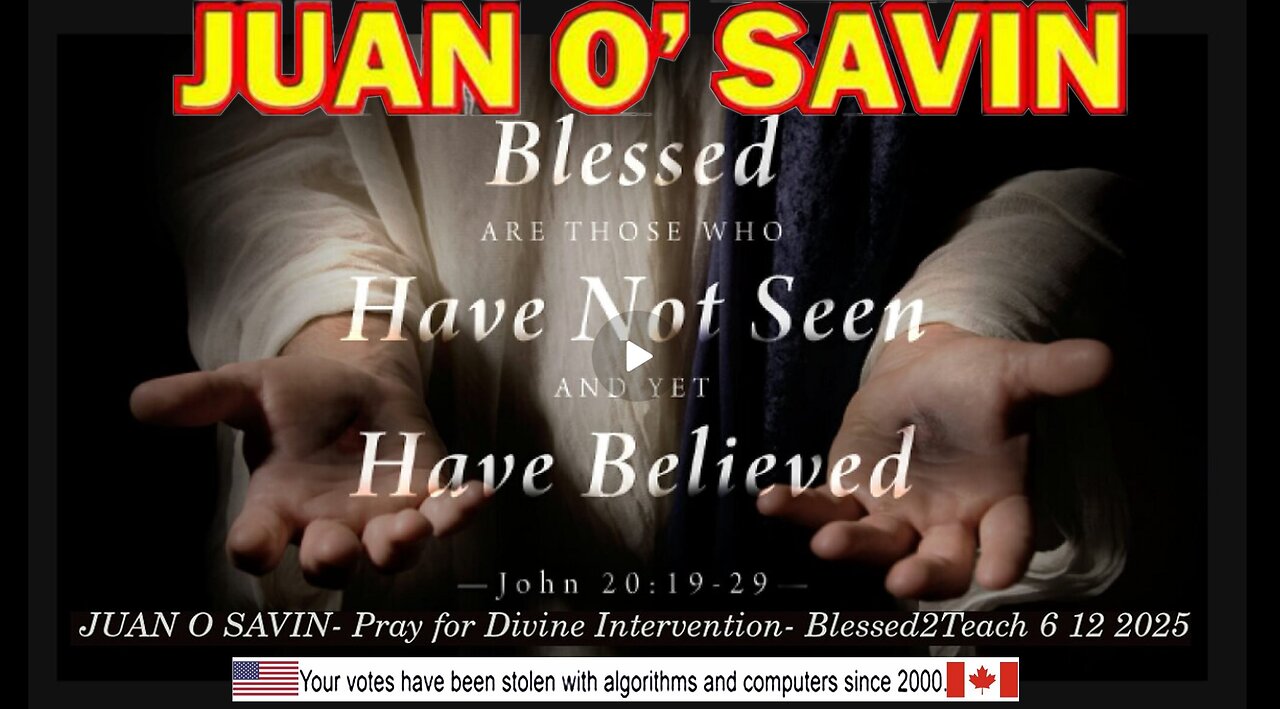 JUAN O SAVIN- Pray for Divine Intervention- Blessed2Teach 6 12 2025