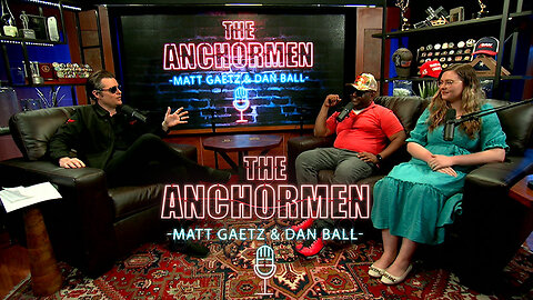 The Anchormen Show With Matt Gaetz | Episode 16