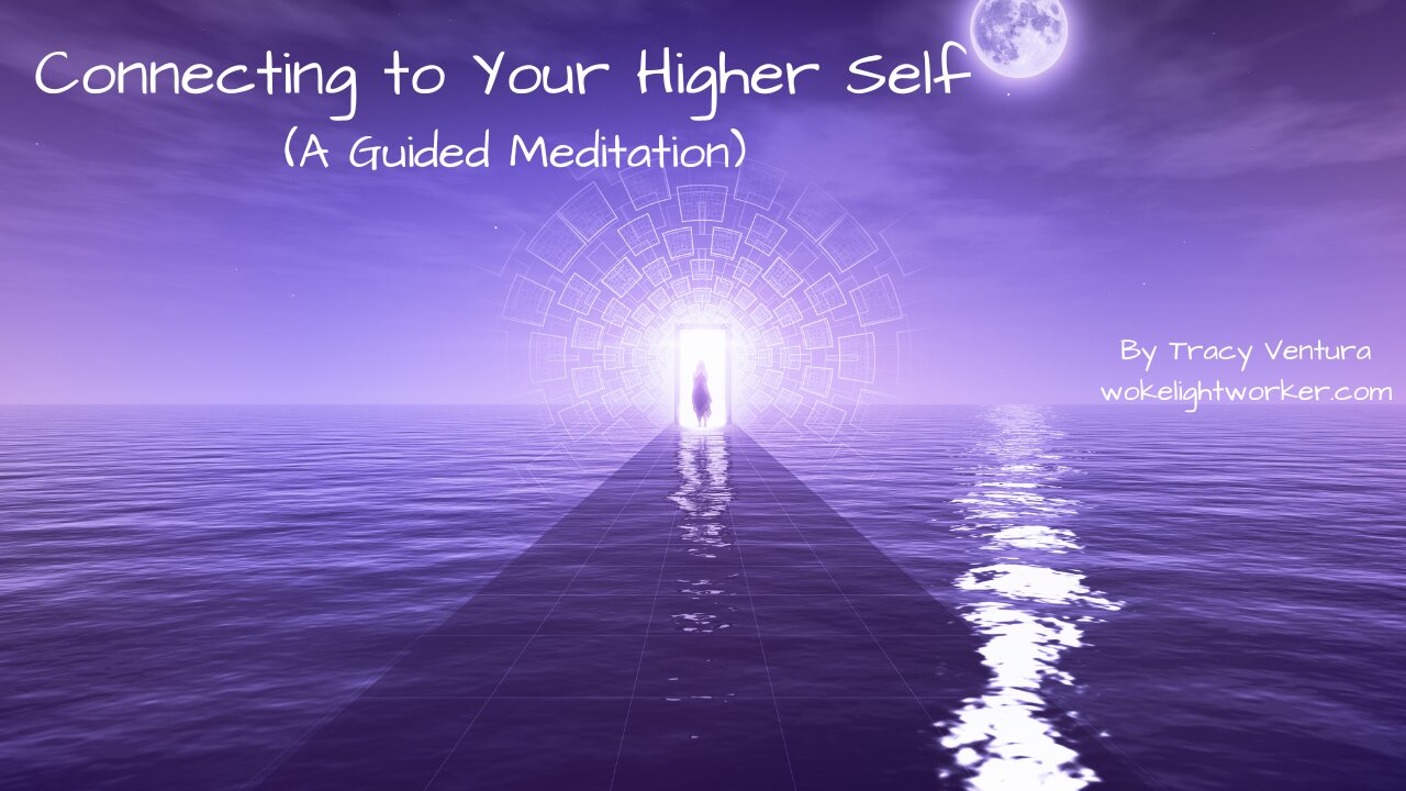 Connecting to Your Higher Self (A Guided Meditation)