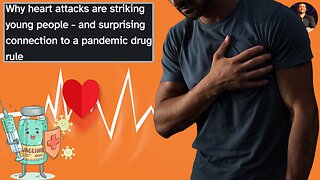 Why So Many Young People are Having Heart Attacks and It's Link to the COVID Mandates!