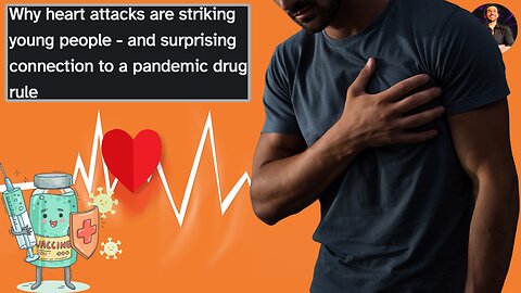 Why So Many Young People are Having Heart Attacks and It's Link to the COVID Mandates!