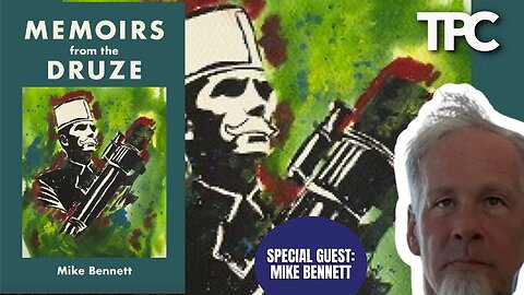 Memoirs From The Druze (audio 2) | Colonel Mike Bennett (TPC #1,811)