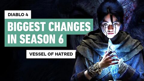 The 10 Biggest Changes in Diablo 4 - Vessel of Hatred (Season 6)